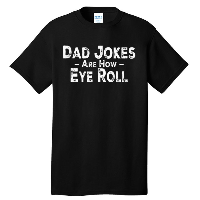 Funny Dad Jokes Are How Eye Roll Dad Joke Are How I Roll Tall T-Shirt