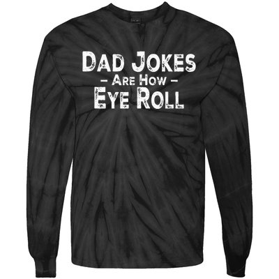 Funny Dad Jokes Are How Eye Roll Dad Joke Are How I Roll Tie-Dye Long Sleeve Shirt