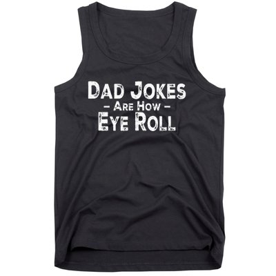 Funny Dad Jokes Are How Eye Roll Dad Joke Are How I Roll Tank Top