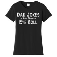 Funny Dad Jokes Are How Eye Roll Dad Joke Are How I Roll Women's T-Shirt