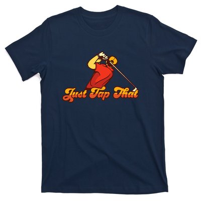 Father's Day Just Tap It In Fun Golf Dad Gift For Dad T-Shirt