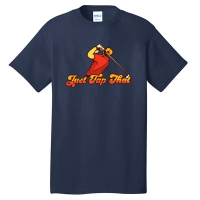 Father's Day Just Tap It In Fun Golf Dad Gift For Dad Tall T-Shirt