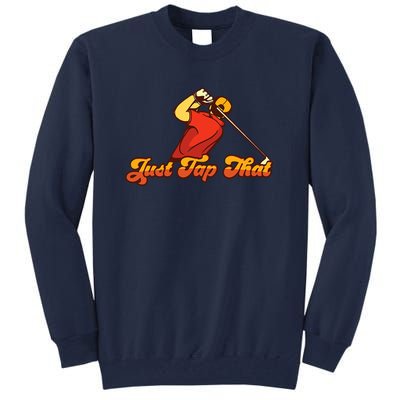 Father's Day Just Tap It In Fun Golf Dad Gift For Dad Tall Sweatshirt