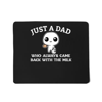 Fathers Day Just A Dad Who Always Came Back With The Milk Mousepad