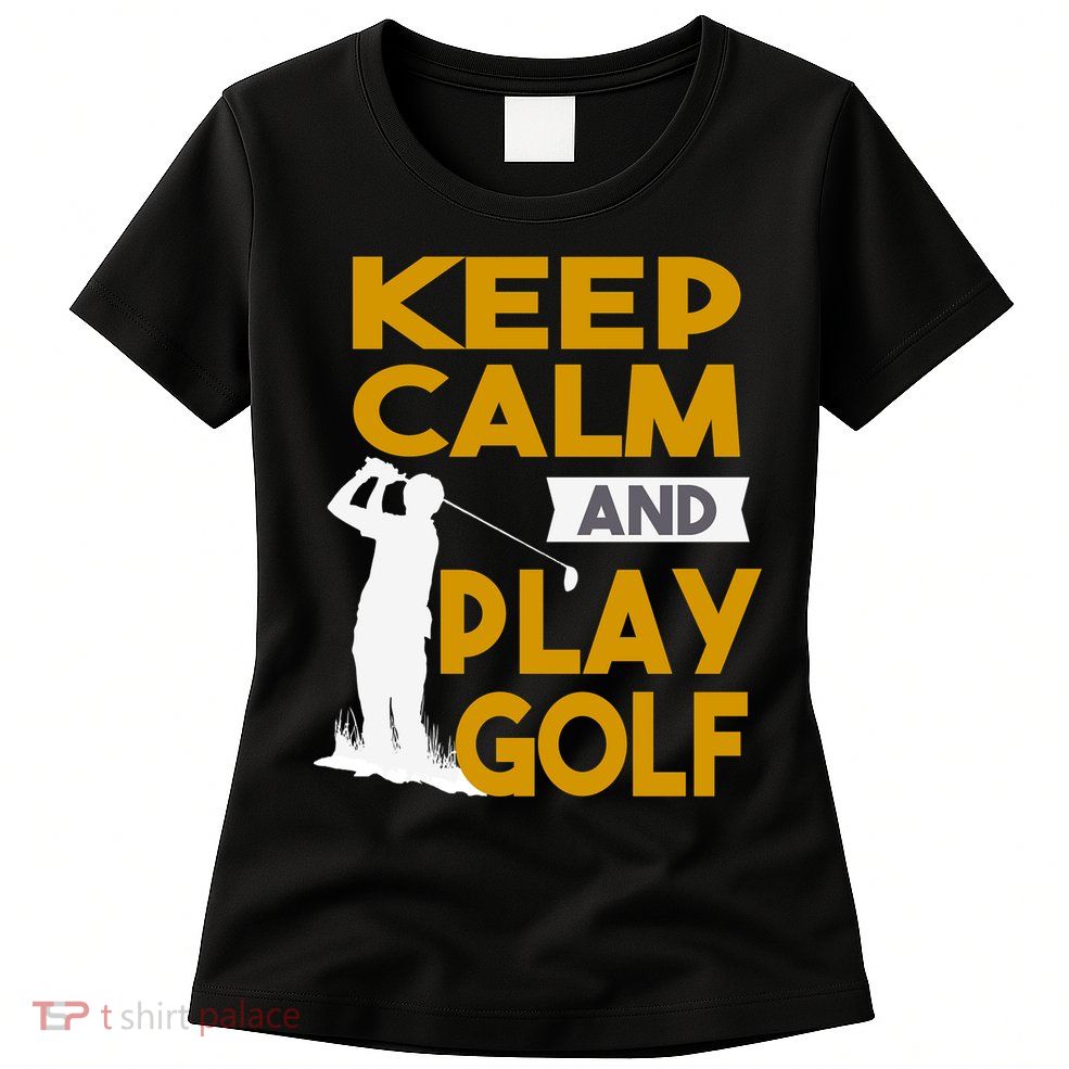 Father's Day Keep Calm And Play Golf Fun Gift For Dad Womens T-Shirt