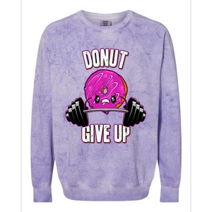 Funny Doughnut Lover Donut Give Up Fitness Gym Donut Gift Colorblast Crewneck Sweatshirt