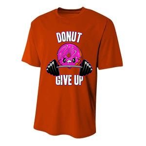 Funny Doughnut Lover Donut Give Up Fitness Gym Donut Gift Performance Sprint T-Shirt