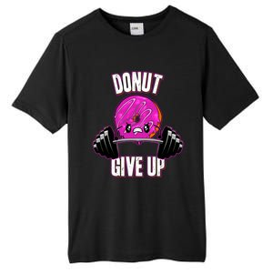 Funny Doughnut Lover Donut Give Up Fitness Gym Donut Gift Tall Fusion ChromaSoft Performance T-Shirt