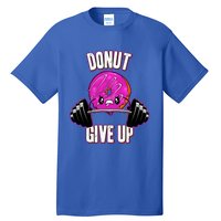 Funny Doughnut Lover Donut Give Up Fitness Gym Donut Gift Tall T-Shirt