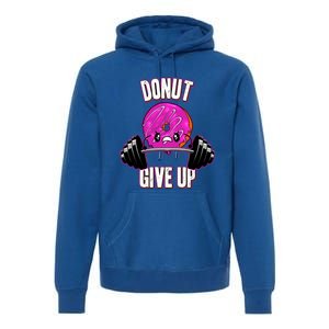 Funny Doughnut Lover Donut Give Up Fitness Gym Donut Gift Premium Hoodie