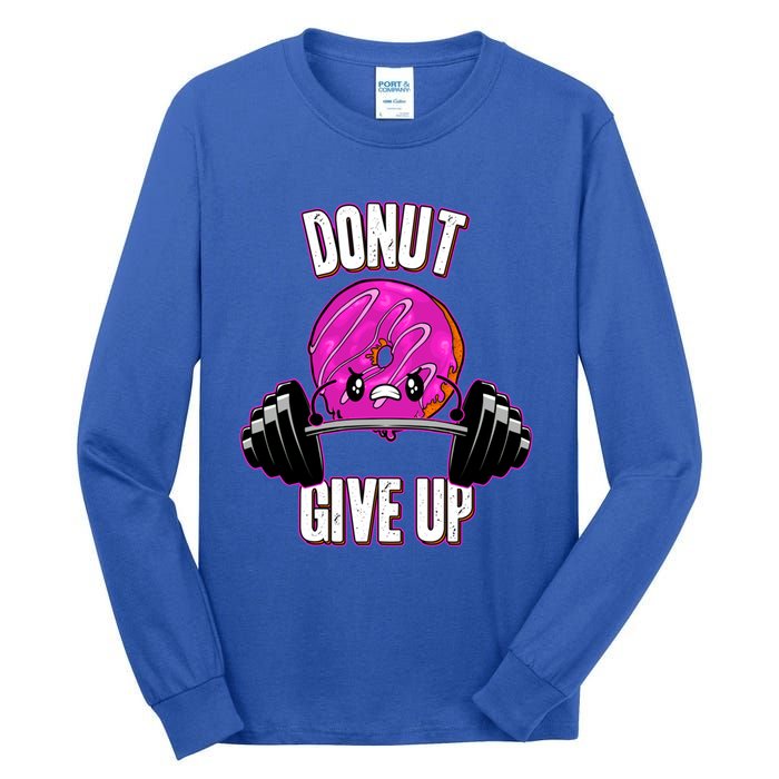 Funny Doughnut Lover Donut Give Up Fitness Gym Donut Gift Tall Long Sleeve T-Shirt