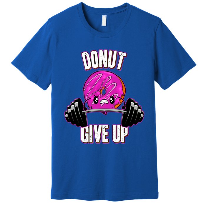 Funny Doughnut Lover Donut Give Up Fitness Gym Donut Gift Premium T-Shirt