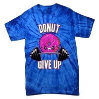 Funny Doughnut Lover Donut Give Up Fitness Gym Donut Gift Tie-Dye T-Shirt