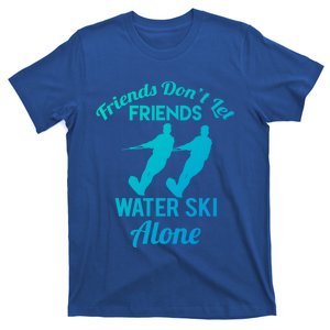 Friends Dont Let Friends Water Ski Alone Water Skiing Gift T-Shirt