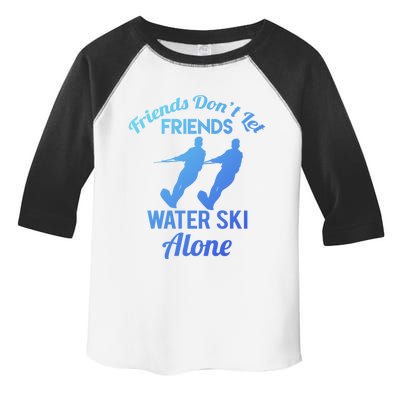 Friends Dont Let Friends Water Ski Alone Water Skiing Gift Toddler Fine Jersey T-Shirt