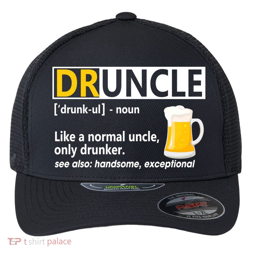 Funny Druncle Like An Uncle Definition Drunker Beer Flexfit Unipanel Trucker Cap