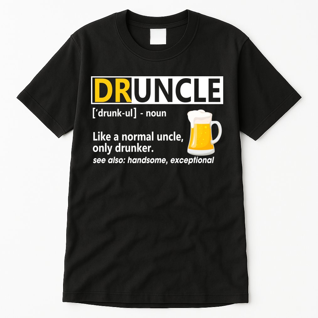 Funny Druncle Like An Uncle Definition Drunker Beer Tall T-Shirt