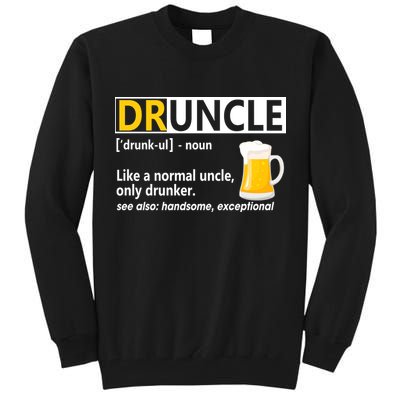 Funny Druncle Like An Uncle Definition Drunker Beer Tall Sweatshirt