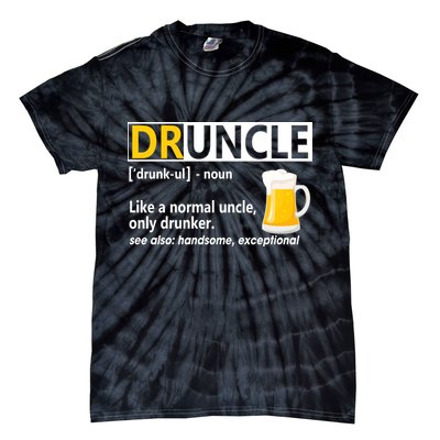 Funny Druncle Like An Uncle Definition Drunker Beer Tie-Dye T-Shirt
