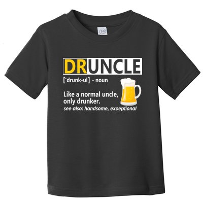 Funny Druncle Like An Uncle Definition Drunker Beer Toddler T-Shirt