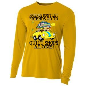 Friends Dont Let Friends Go To Quilt Shops Alone Cooling Performance Long Sleeve Crew