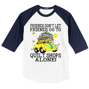 Friends Dont Let Friends Go To Quilt Shops Alone Baseball Sleeve Shirt