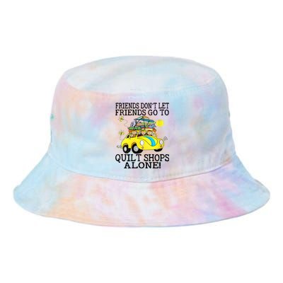 Friends Dont Let Friends Go To Quilt Shops Alone Tie Dye Newport Bucket Hat