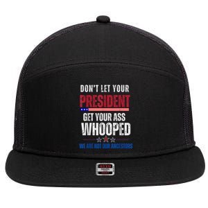 Funny Dont Let Your President Get Your Ass Whooped Not Ancestors 7 Panel Mesh Trucker Snapback Hat