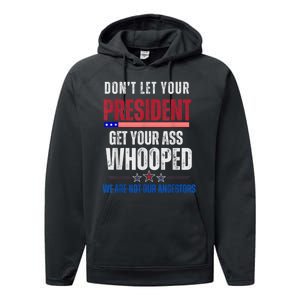 Funny Dont Let Your President Get Your Ass Whooped Not Ancestors Performance Fleece Hoodie