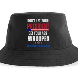 Funny Dont Let Your President Get Your Ass Whooped Not Ancestors Sustainable Bucket Hat