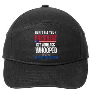 Funny Dont Let Your President Get Your Ass Whooped Not Ancestors 7-Panel Snapback Hat