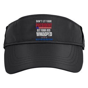 Funny Dont Let Your President Get Your Ass Whooped Not Ancestors Adult Drive Performance Visor