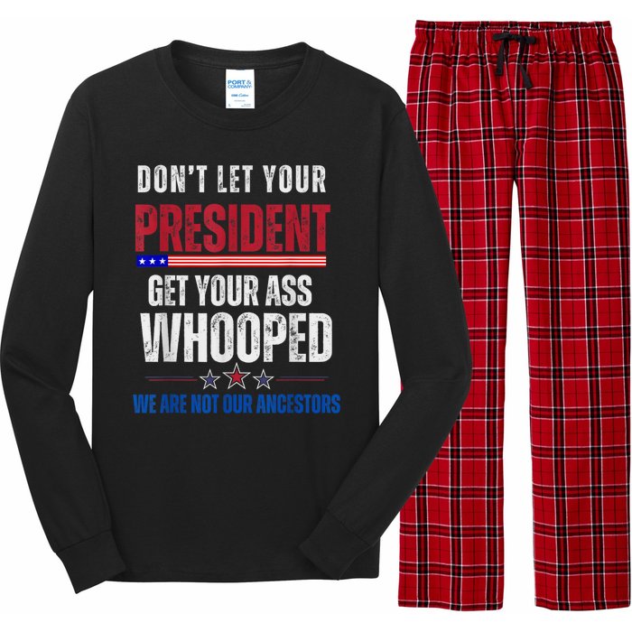 Funny Dont Let Your President Get Your Ass Whooped Not Ancestors Long Sleeve Pajama Set