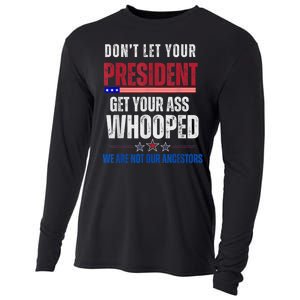 Funny Dont Let Your President Get Your Ass Whooped Not Ancestors Cooling Performance Long Sleeve Crew