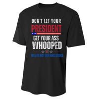 Funny Dont Let Your President Get Your Ass Whooped Not Ancestors Performance Sprint T-Shirt