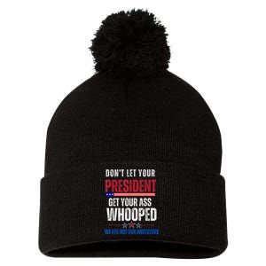 Funny Dont Let Your President Get Your Ass Whooped Not Ancestors Pom Pom 12in Knit Beanie