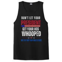 Funny Dont Let Your President Get Your Ass Whooped Not Ancestors PosiCharge Competitor Tank