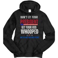 Funny Dont Let Your President Get Your Ass Whooped Not Ancestors Tie Dye Hoodie