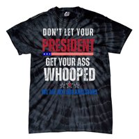 Funny Dont Let Your President Get Your Ass Whooped Not Ancestors Tie-Dye T-Shirt