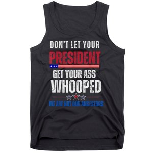 Funny Dont Let Your President Get Your Ass Whooped Not Ancestors Tank Top