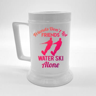 Friends Dont Let Friends Water Ski Alone Water Skiing Gift Beer Stein