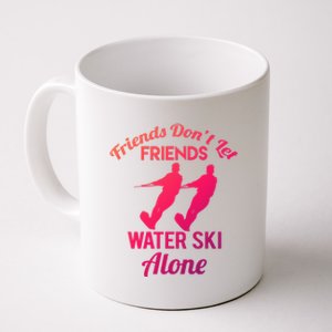 Friends Dont Let Friends Water Ski Alone Water Skiing Gift Coffee Mug