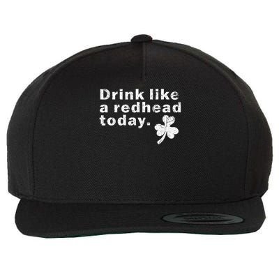 Funny Drink Like A Redhead Today St Patricks Day Team Ginger Wool Snapback Cap