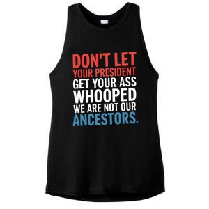 Funny Dont Let Your President Get Your Whooped Not Ancestors Ladies PosiCharge Tri-Blend Wicking Tank