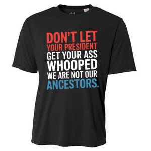 Funny Dont Let Your President Get Your Whooped Not Ancestors Cooling Performance Crew T-Shirt