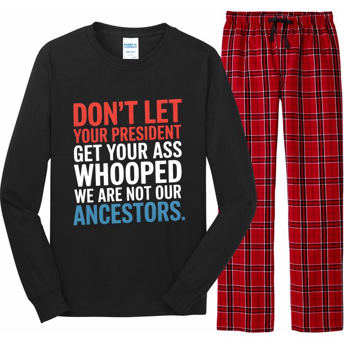 Funny Dont Let Your President Get Your Whooped Not Ancestors Long Sleeve Pajama Set