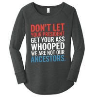 Funny Dont Let Your President Get Your Whooped Not Ancestors Women's Perfect Tri Tunic Long Sleeve Shirt