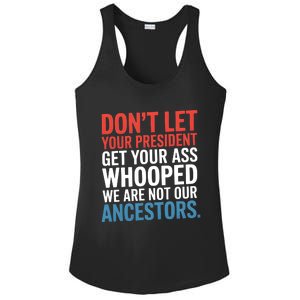 Funny Dont Let Your President Get Your Whooped Not Ancestors Ladies PosiCharge Competitor Racerback Tank