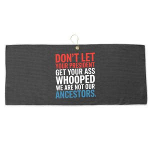 Funny Dont Let Your President Get Your Whooped Not Ancestors Large Microfiber Waffle Golf Towel