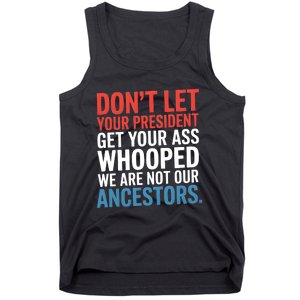 Funny Dont Let Your President Get Your Whooped Not Ancestors Tank Top